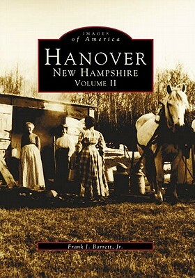 Hanover, New Hampshire, Volume II by Frank J. Barrett