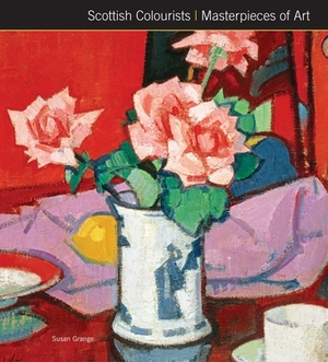 Scottish Colourists Masterpieces of Art by Susan Grange