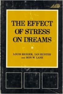 The Effect of Stress on Dreams by Louis Breger, Ron W. Lane, Ian Hunter