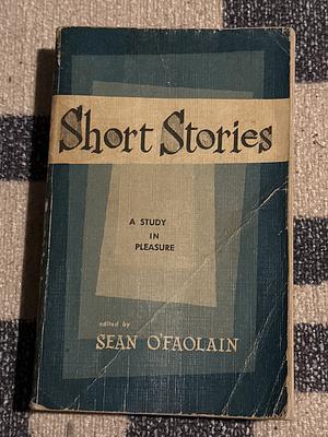 Short Stories: A Study in Pleasure by Seán O'Faoláin, Sean O'Faolain, Sean O’Faolain