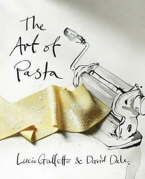 The Art of Pasta by Lucio Galletto