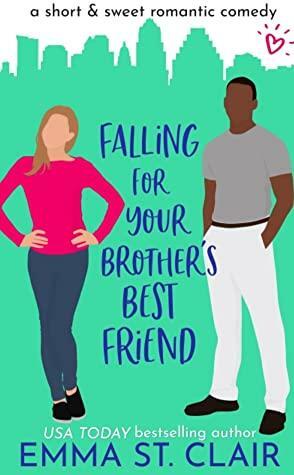 Falling for Your Brother's Best Friend by Emma St. Clair