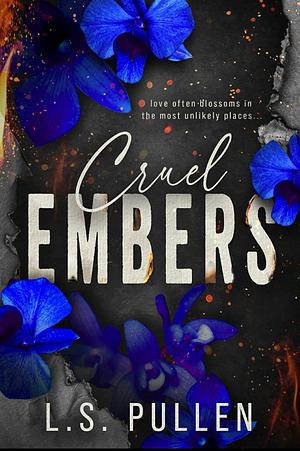 Cruel Embers by L.S. Pullen