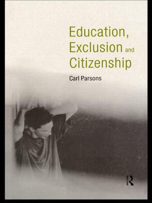 Education, Exclusion and Citizenship by Carl Parsons