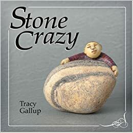 Stone Crazy by Tracy Gallup
