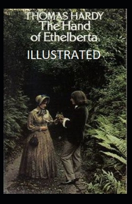 The Hand of Ethelberta Illustrated by Thomas Hardy