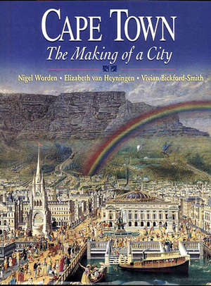 Cape Town: The Making of a City by Nigel Worden