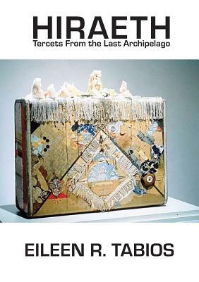 Hiraeth: Tercets from the Last Archipelago by Eileen R. Tabios