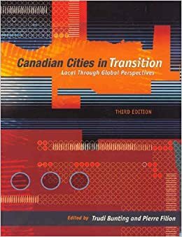 Canadian Cities in Transition: Local Through Global Perspectives by Pierre Filion, Trudi Bunting