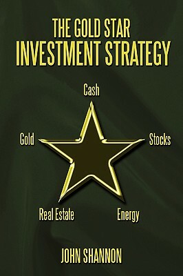 The Gold Star Investment Strategy by John Shannon