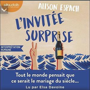 L'invitée surprise by Alison Espach