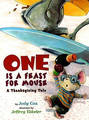 One Is a Feast for Mouse: A Thanksgiving Tale by Judy Cox
