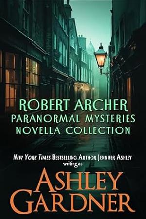 Robert Archer Paranormal Mysteries Novella Collection  by Ashley Gardner