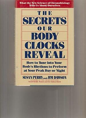 The Secrets Our Body Clocks Reveal by Susan Perry, Jim Dawson