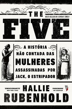 The Five: A História não contada das mulheres assassinadas por Jack, o Estripador by Hallie Rubenhold
