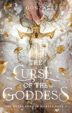 The Curse of the Goddess by C.C. González