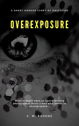 Overexposure by C.M. Rosens