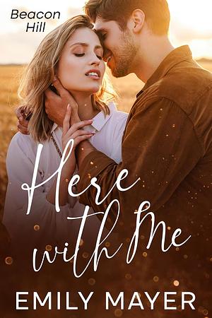 Here With Me by Emily Mayer