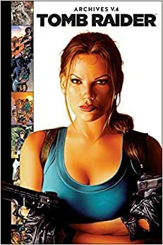 Tomb Raider Archives, Volume 4 by Fiona Kai Avery, Dan Jurgens, James Bonny