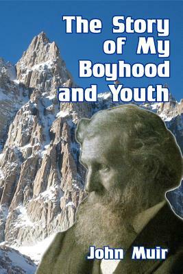 The Story of My Boyhood and Youth by John Muir