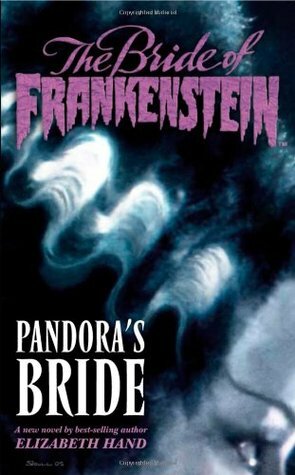 The Bride of Frankenstein, Volume 1: Pandora's Bride by Elizabeth Hand