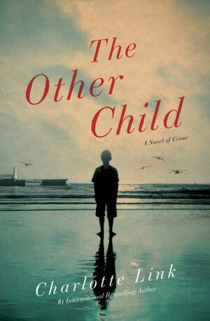 The Other Child: A Novel of Crime by Charlotte Link