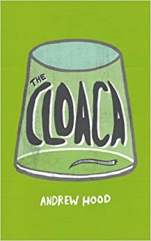 The Cloaca by Andrew Hood