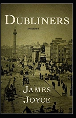 Dubliners Annotated by James Joyce