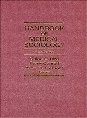 Handbook of Medical Sociology by Chloe E. Bird, Peter Conrad