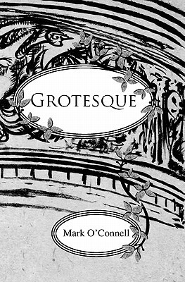 Grotesque: An Ilustrated Story by Mark O'Connell