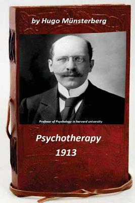 Psychotherapy by Hugo Munsterberg (Original Version) by Hugo Munsterberg