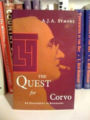 The Quest For Corvo: An Experiment In Biography by A.J.A. Symons