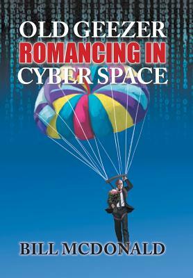 Old Geezer Romancing in Cyberspace by Bill McDonald