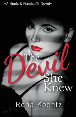 The Devil She Knew by Rena Koontz