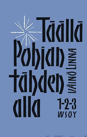 Täällä Pohjantähden alla by Väinö Linna