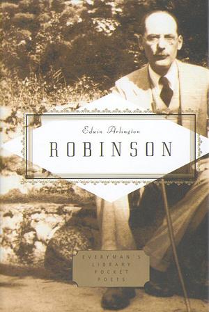 Edwin Arlington Robinson: Poems by Edwin Arlington Robinson
