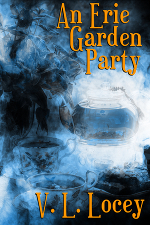 An Erie Garden Party by V.L. Locey
