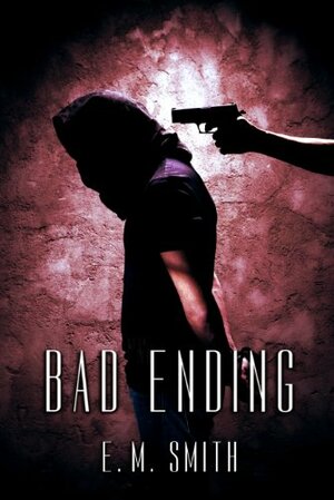 Bad Ending by E.M. Smith