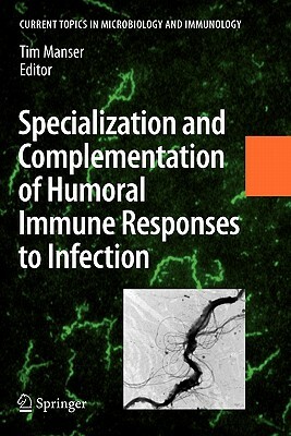 Specialization and Complementation of Humoral Immune Responses to Infection by 