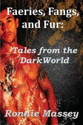 Faeries, Fangs, and Fur: Tales from the DarkWorld by Ronnie Massey