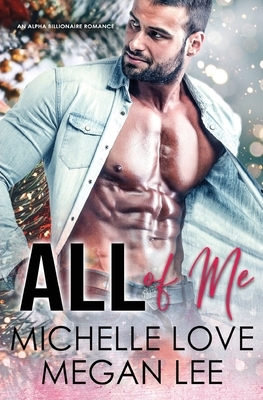 All of Me: A BDSM Romance by Megan Lee, Michelle Love