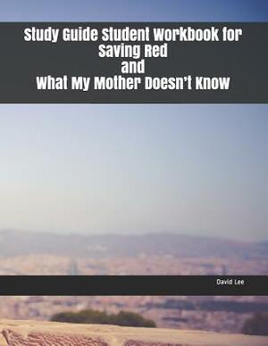 Study Guide Student Workbook for Saving Red and What My Mother Doesn by David Lee