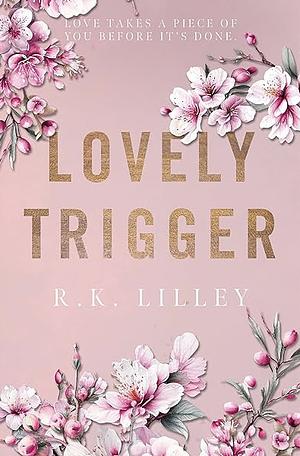 LOVELY TRIGGER by R.K. Lilley, R.K. Lilley