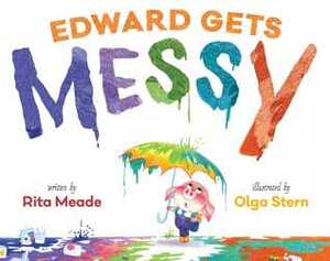 Edward Gets Messy by Olga Stern, Rita Meade