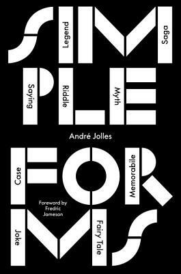 Simple Forms: Legend, Saga, Myth, Riddle, Saying, Case, Memorabile, Fairytale, Joke by André Jolles