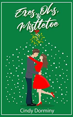 Exes, Ohs, and Mistletoe by Cindy Dorminy