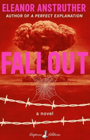 Fallout: a novel by Eleanor Anstruther