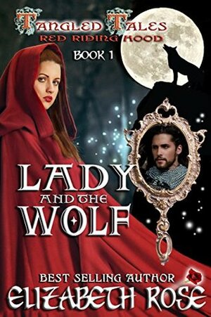 Lady and the Wolf: Red Riding Hood by Elizabeth Rose