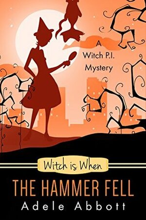 Witch Is When The Hammer Fell by Adele Abbott