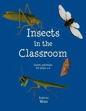 Insects in the Classroom: Drive your students buggy by Robinne Weiss